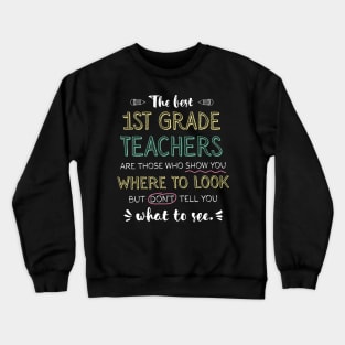 The best 1st Grade Teachers Appreciation Gifts - Quote Show you where to look Crewneck Sweatshirt